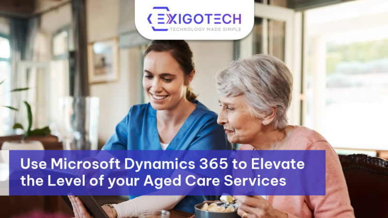 use-microsoft-dynamics-365-to-elevate-the-level-of-your-aged feature image Exigo Tech
