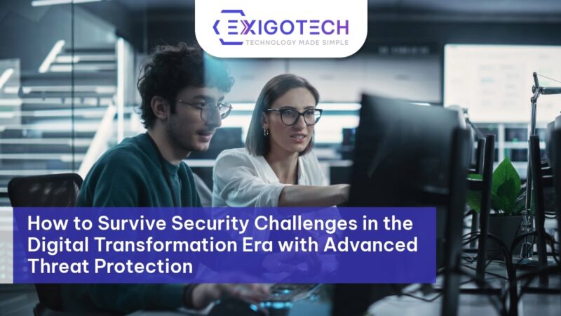 How to Survive Security Challenges in the Digital Transformation Era with Advanced Threat Protection - Exigo tech blog Feature Image