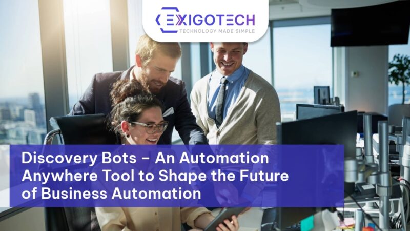 Discovery Bots – An Automation Anywhere Tool to Shape the Future of Business Automation Blog Feature Image Exigo Tech