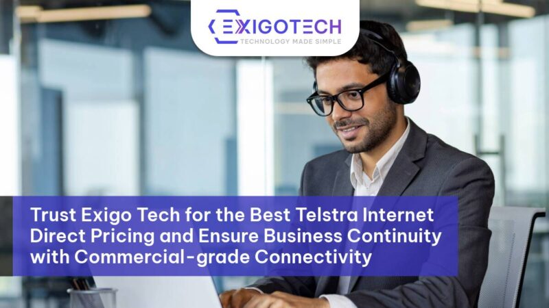 Trust Exigo Tech for the Best Telstra Internet Direct Pricing and Ensure Business Continuity with Commercial-grade Connectivity - Exigo Tech Blog Feature Image