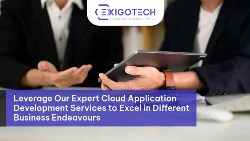 Leverage Our Expert Cloud Application Development Services to Excel in Different - Exigo tech Blog Feature Image