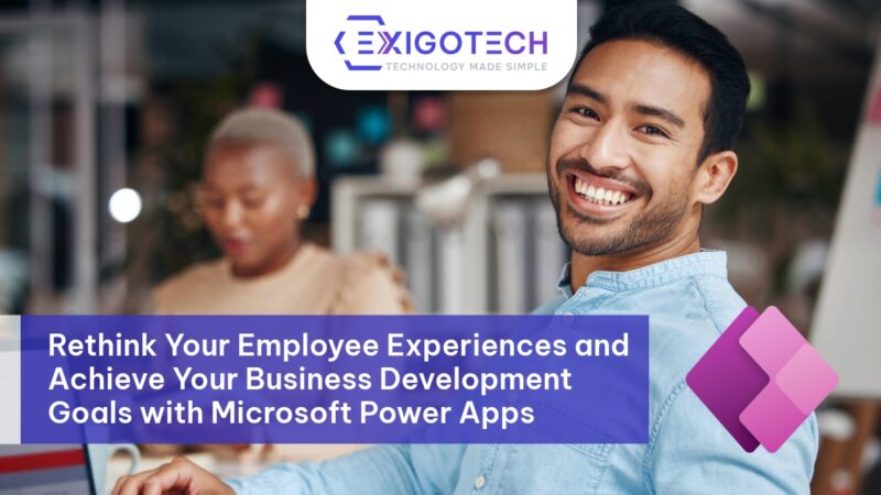 Rethink Your Employee Experiences and Achieve Your Business Development Goals with Microsoft Power Apps - Exigo Tech Blog Feature Image