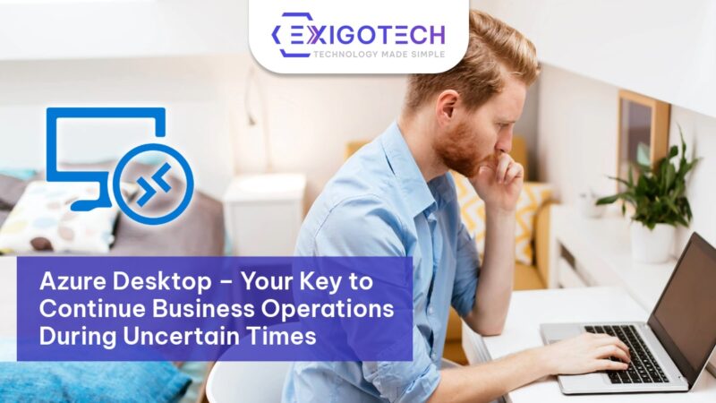 Azure Desktop – Your Key to Continue Business Operations During Uncertain Times - Exigo Tech Blog Feature Image