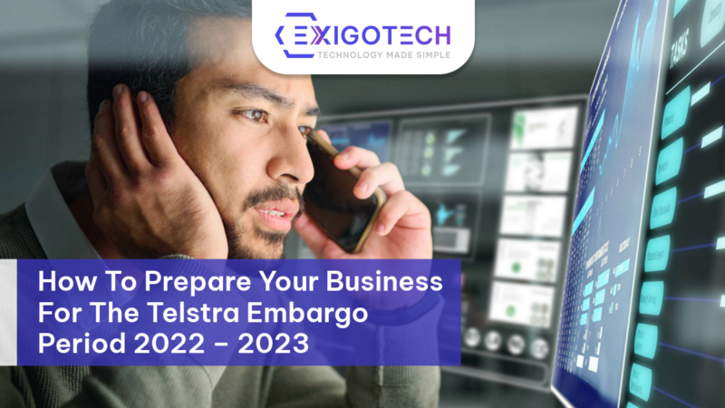 how-to-prepare-your-business-for-the-telstra-embargo- feature image Exigo Tech