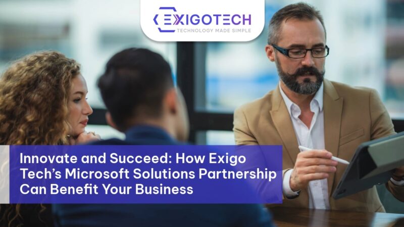 Innovate and Succeed: How Exigo Tech’s Microsoft Solutions Partnership Can Benefit Your Business - Blog Image for Exigo Tech
