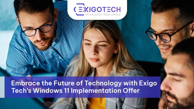 Embrace the Future of Technology with Exigo Tech’s Windows 11 Implementation Offer - Exigo Tech Blog Feature Image
