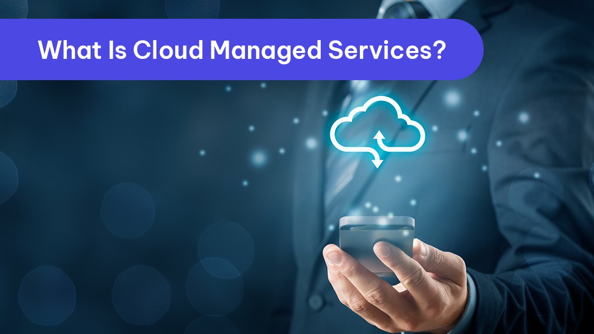 What is cloud managed services?