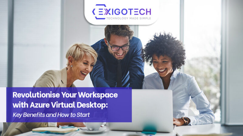 Revolutionise Your Workspace with Azure Virtual Desktop: Key Benefits and How to Start - Exigo Tech Blog Feature Image
