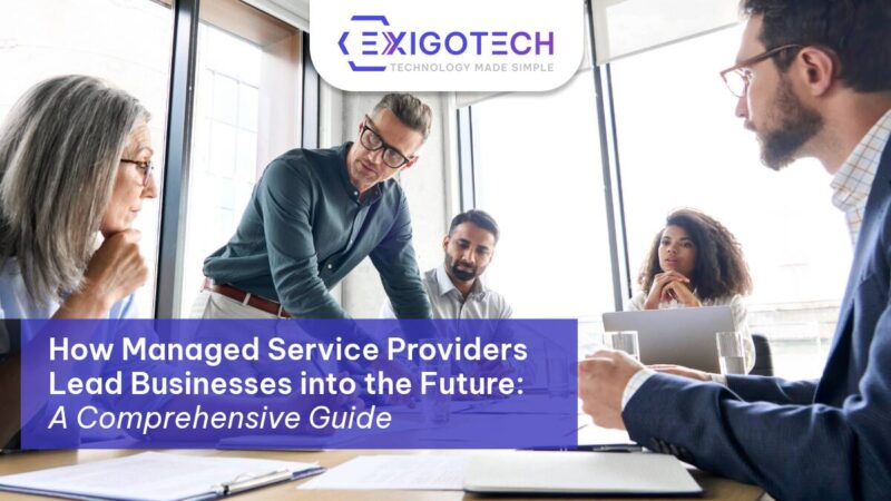 How Managed Service Providers Lead Businesses into the Future: A Comprehensive Guide - Exigo Tech Blog Feature image