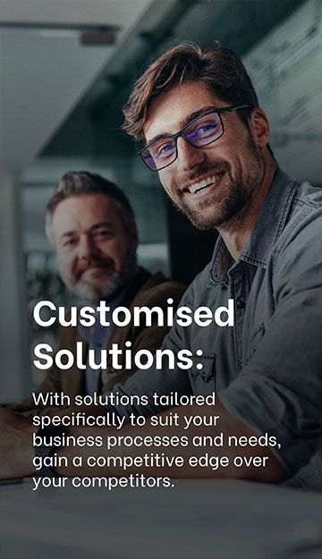 WHY CHOOSE EXIGO TECH? - Customised Solutions: With solutions tailored specifically to suit your business processes and needs, gain a competitive edge over your competitors.