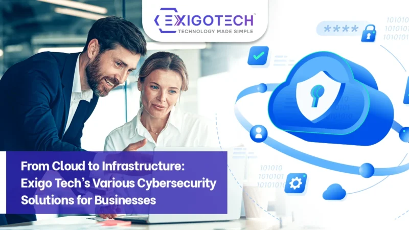 From Cloud to Infrastructure: Exigo Tech’s Various Cybersecurity Solutions for Businesses - Exigo Tech Blog Feature Image for Website