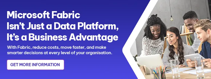CTA - Microsoft Fabric Isn’t Just a Data Platform, It’s a Business Advantage