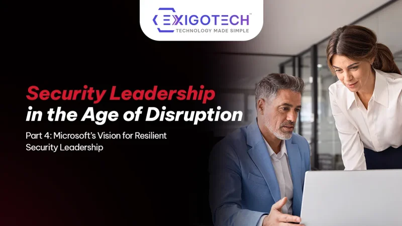 Security Leadership in the Age of Constant Disruption – Part 4: Microsoft’s Vision for Resilient Security Leadership - Blog feature Image for website