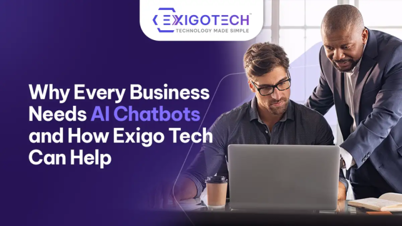 Why Every Business Needs AI Chatbots and How Exigo Tech Can Help - Blog Featured image for website