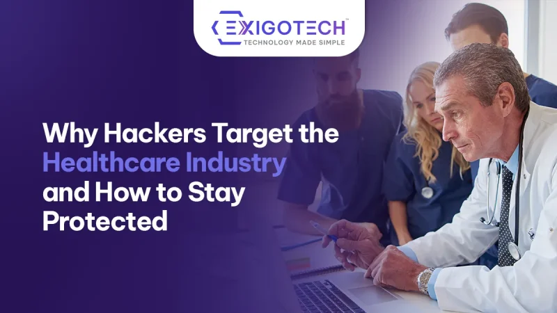 Why Hackers Target the Healthcare Industry and How to Stay Protected - Blog Featured image for website