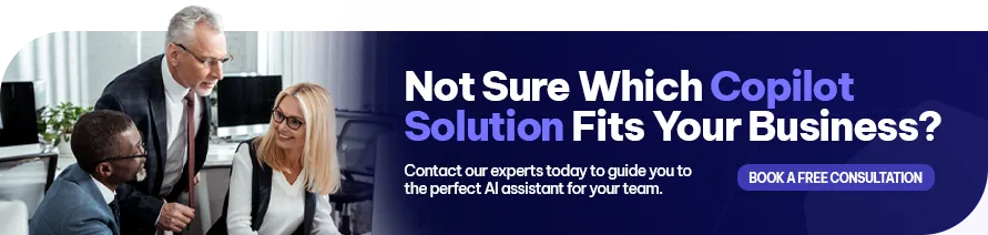 CTA - Not Sure Which Copilot Solution Fits Your Business?