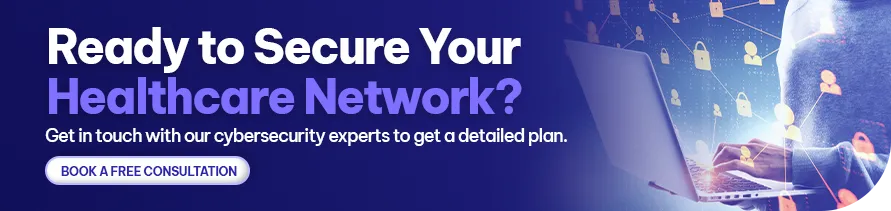 CTA - Ready to Secure Your Healthcare Network? 