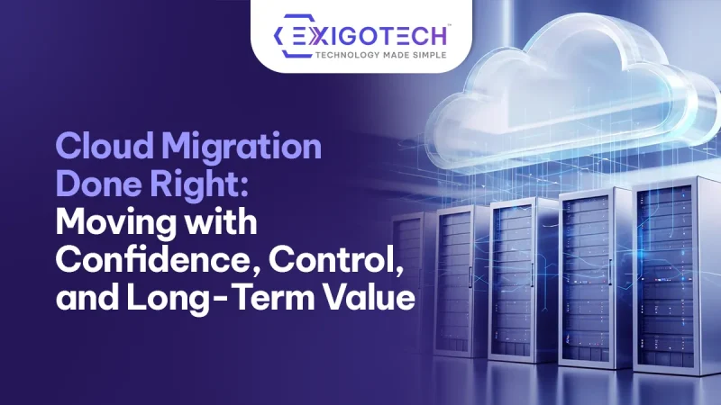 Cloud Migration Done Right: Moving with Confidence, Control, and Long-Term Value - Blog Featured image for website