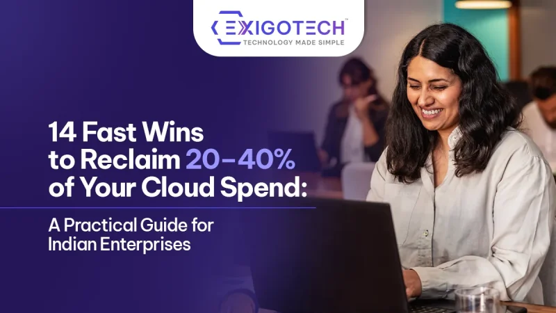 14 Fast Wins to Reclaim 20–40% of Your Cloud Spend — A Practical Guide for Indian Enterprises - Featured image for Website