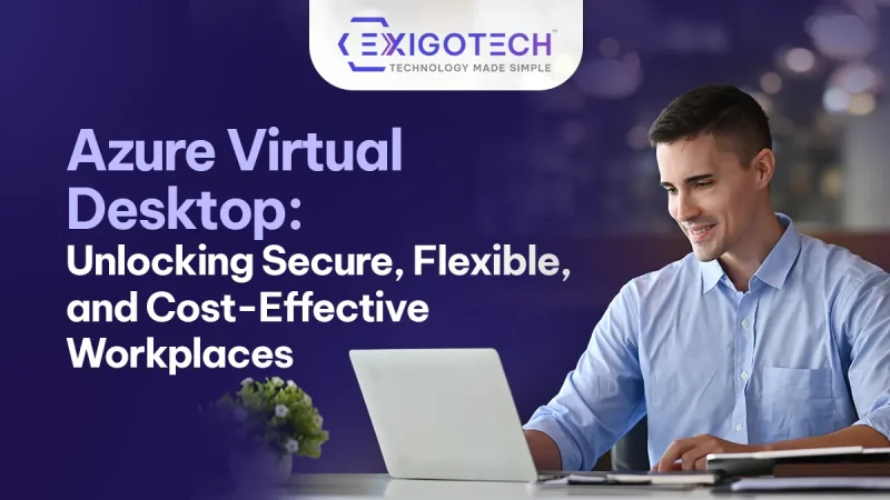 Azure Virtual Desktop: Unlocking Secure, Flexible, and Cost-Effective Workplaces - Blog featured image for website