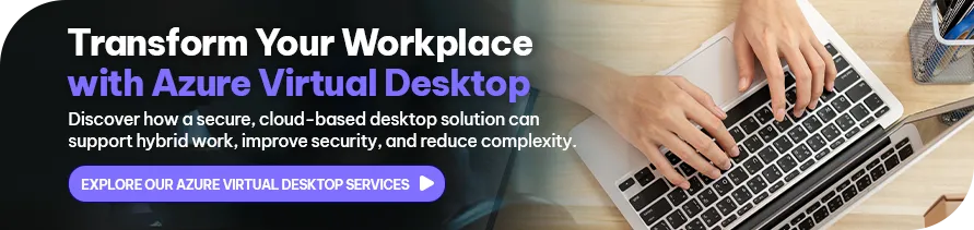 CTA - Transform Your Workplace with Azure Virtual Desktop