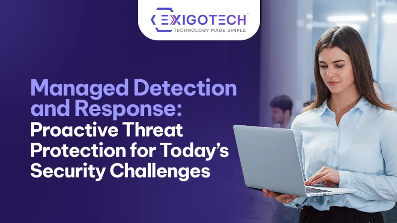 Managed Detection and Response: Proactive Threat Protection for Today’s Security Challenges - blog featured image for website