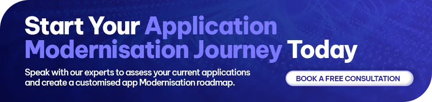 CTA - Start Your Application Modernisation Journey Today