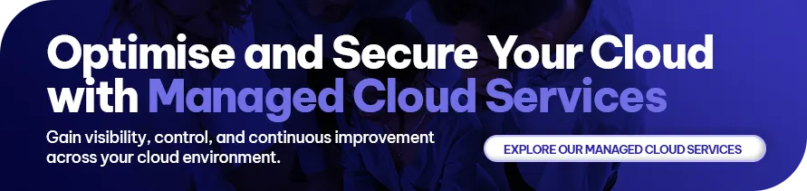 CTA - Optimise and Secure Your Cloud with Managed Cloud Services