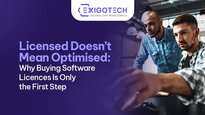 Licensed Doesn’t Mean Optimised: Why Buying Software Licences Is Only the First Step - Blog Featured image for website