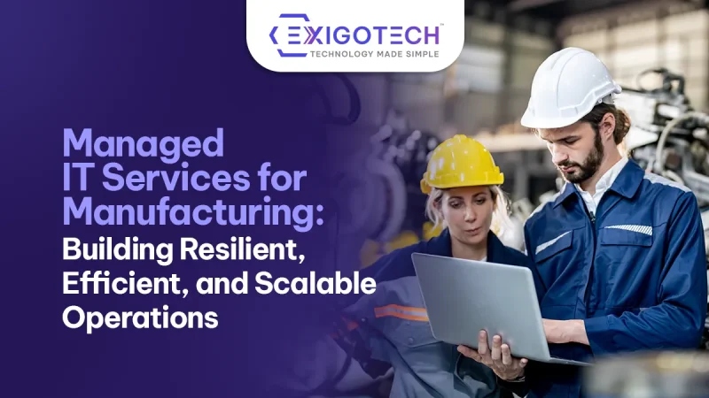 Managed IT Services for Manufacturing: Building Resilient, Efficient, and Scalable Operations - Blog featured image for website