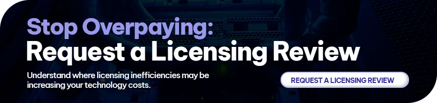 CTA - Stop Overpaying: Request a Licensing Review