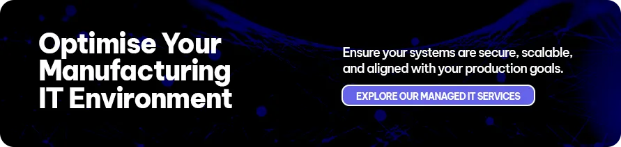 CTA - Optimise Your Manufacturing IT Environment