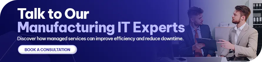 CTA - Talk to Our Manufacturing IT Experts