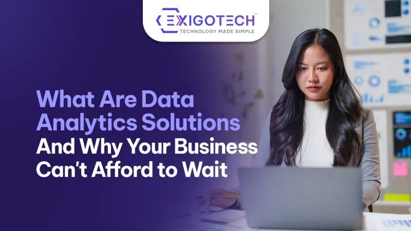 What Are Data Analytics Solutions - And Why Your Business Can't Afford to Wait - blog featured image for website