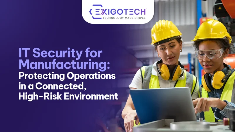 IT Security for Manufacturing: Protecting Operations in a Connected, High-Risk Environment - Blog featured image for website