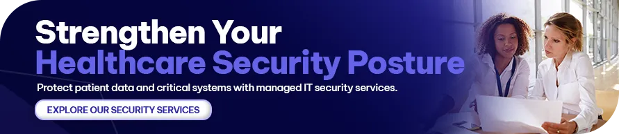 CTA - Strengthen Your Healthcare Security Posture
