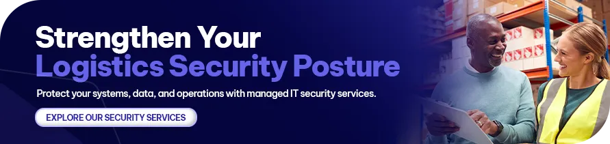 CTA - Strengthen Your Logistics Security Posture