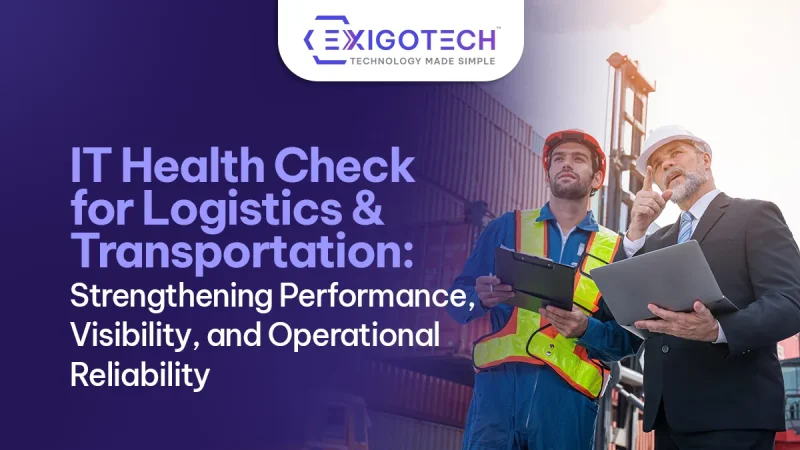 IT Health Check for Logistics & Transportation: Strengthening Performance, Visibility, and Operational Reliability - Blog Featured image for website