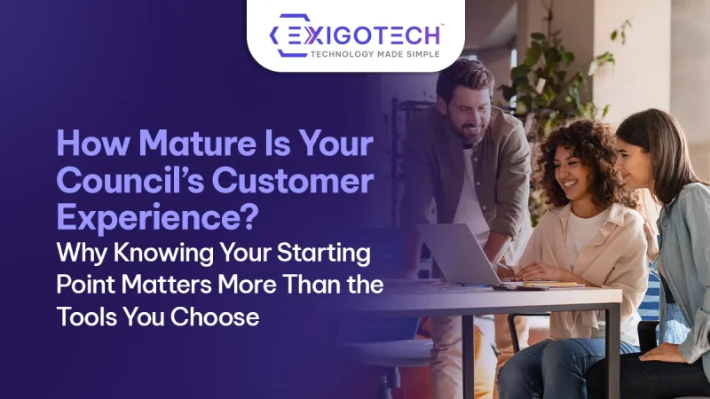 How Mature Is Your Council’s Customer Experience? Why Knowing Your Starting Point Matters More Than the Tools You Choose - Blog featured image for website