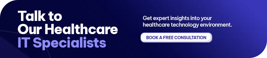 CTA - Talk to Our Healthcare IT Specialists