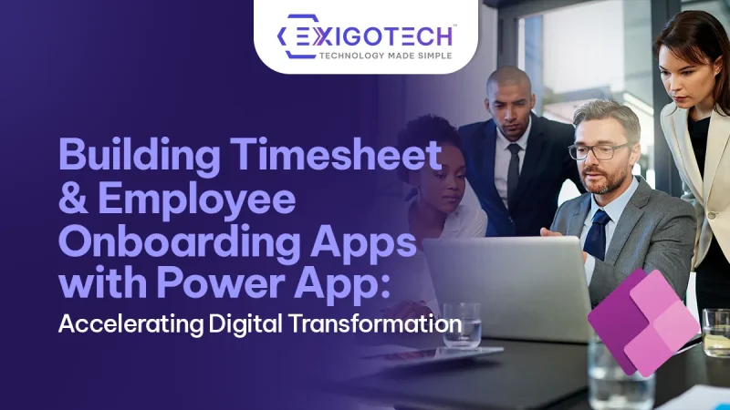 Building Timesheet & Employee Onboarding Apps with Power Apps: Accelerating Digital Transformation - Blog featured image for website