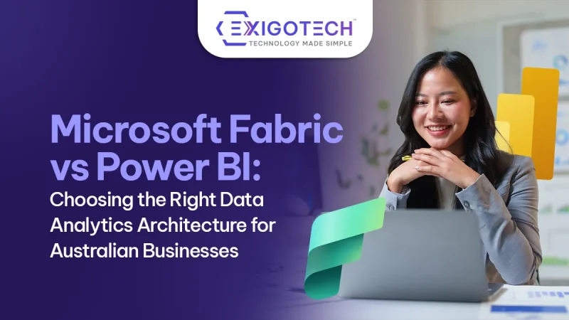 Microsoft Fabric vs Power BI: Choosing the Right Data Analytics Architecture for Australian Businesses - Blog featured image for website