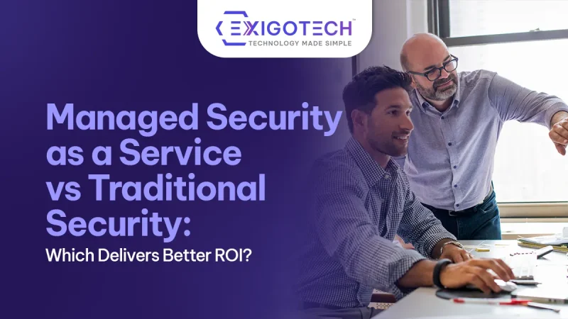 Managed Security as a Service vs Traditional Security: Which Delivers Better ROI? - blog featured image for Website