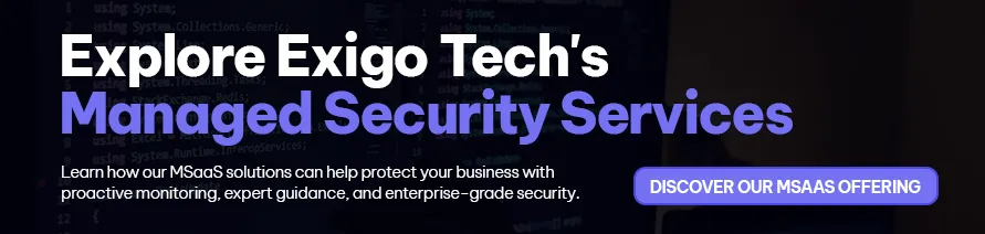 CTA - Explore Exigo Tech's Managed Security Services