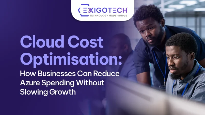 Cloud Cost Optimisation: How Businesses Can Reduce Azure Spending Without Slowing Growth - Blog Featured image for website