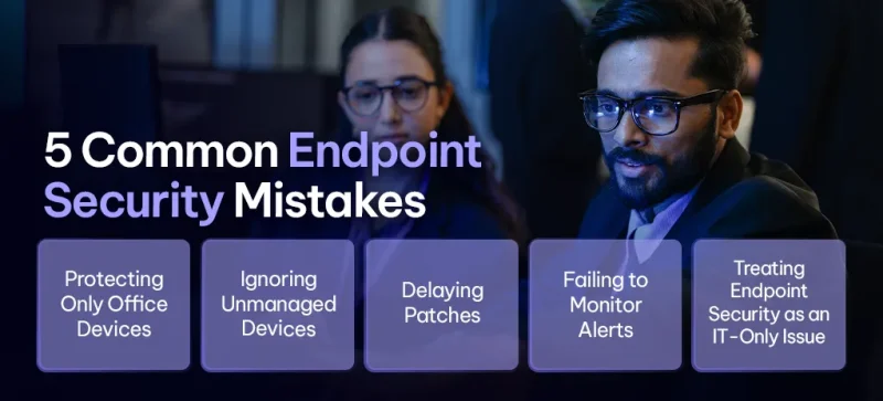 Common Endpoint Security Mistakes