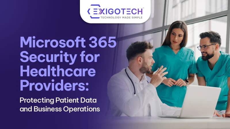 Microsoft 365 Security for Healthcare Providers: Protecting Patient Data and Business Operations - Blog featured image for website