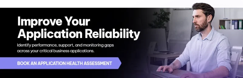 Identify performance, support, and monitoring gaps across your critical business applications.
