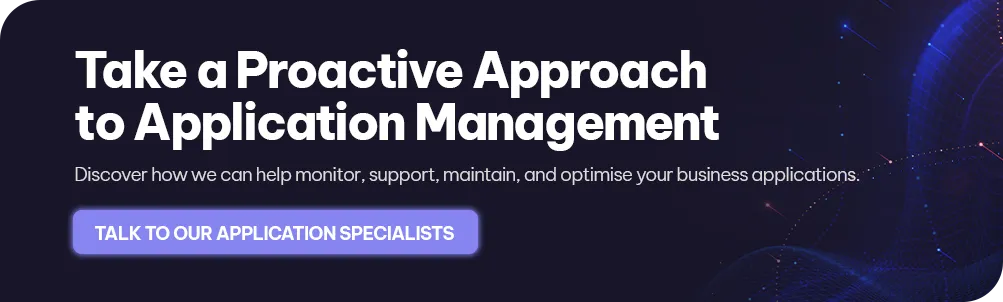 Discover how we can help monitor, support, maintain, and optimise your business applications.